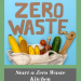 9 Easy Ways to Start a No Waste Kitchen